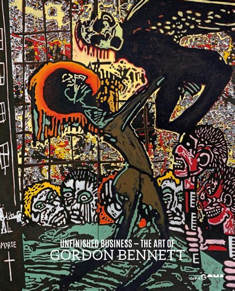 Unfinished Business: The Art of Gordon Bennett .